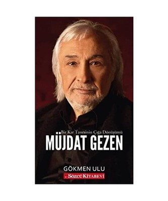 Müjdat Gezen: Bir Kar Tanesinin Ciga Dönüsümü: Bir Kar Tanesinin Ciga Dön?