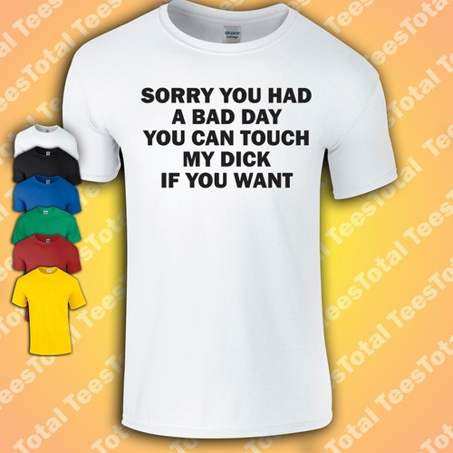 sorry-you-had-a-bad-day-t-shirt-funny-meme-rude-adult