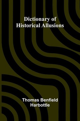 Dictionary Of Historical Allusions Thomas Benfield Harbottle Taschenbuch 2025