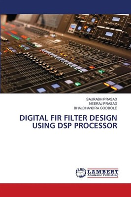 Saurabh Prasad (u. a.) | DIGITAL FIR FILTER DESIGN USING DSP PROCESSOR | Buch