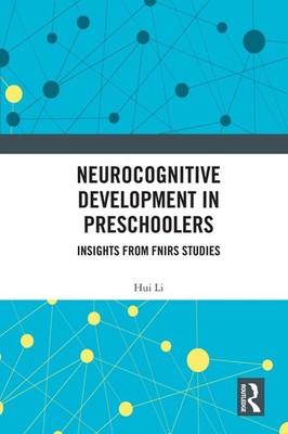 Neurocognitive Development in Preschoolers: Insights from fNIRS Studies by Hui L