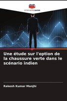Rakesh Kumar Manjhi | Une éTude Sur L'option De La Chaussure Verte Dans Le...