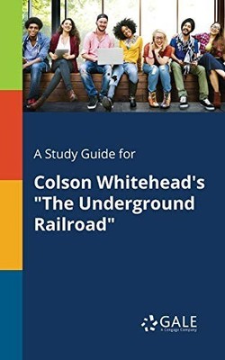 Study Guide for Colson Whitehead's ..., Gale, Cengage L