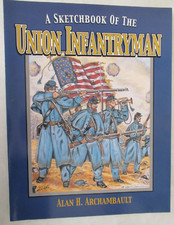 Sketchbook of the Union Infantryman by Alan H. Archambeault (1999, Trade...