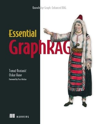 Essential GraphRAG: Knowledge Graph-Enhanced Rag, Tomaz, Tomaz, 9781633436268..