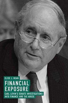 Financial Exposure: Carl Levin's - Hardcover, by Bean Elise J. - Very Good b