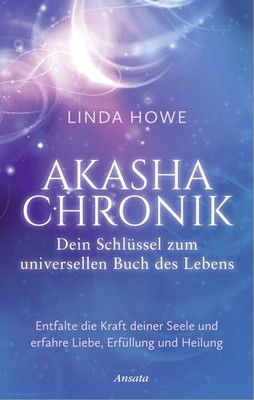 Akasha-Chronik - Dein Schlüssel zum universellen Buch des Lebens Linda Howe Buch