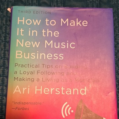 How to Make It in the New Music Business Third Edition Hardcover by Ari Herstand