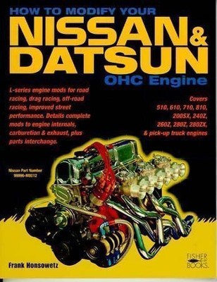 How To Modify Nissan & Datsun Ohc Engines 510 610 710 200Sx 240Z 260Z 280Z Book