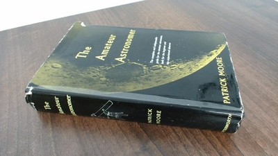 			The Amateur Astronomer, Patrick Moore, Lutterworth Press, 1957, H		