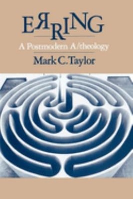 Erring : A Postmodern A/Theology Paperback Mark C. Taylor