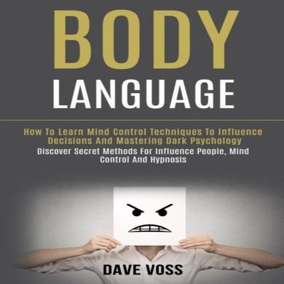 Body Language How to Learn Mind Control Techniques to Influence D