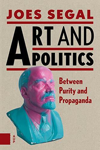 Art and Politics: Between Purity and Propaganda Segal, Joes Buch