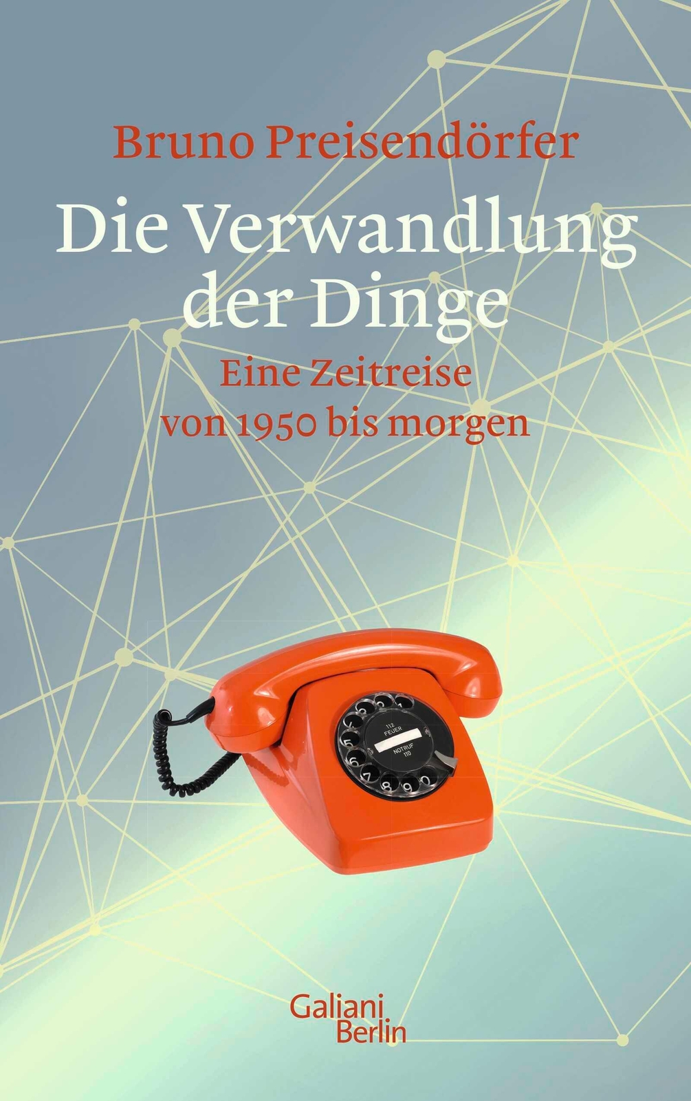 Thumbnail - Die Verwandlung Der Dinge Eine Zeitreise Von 1950 Bis Morgen Bruno
