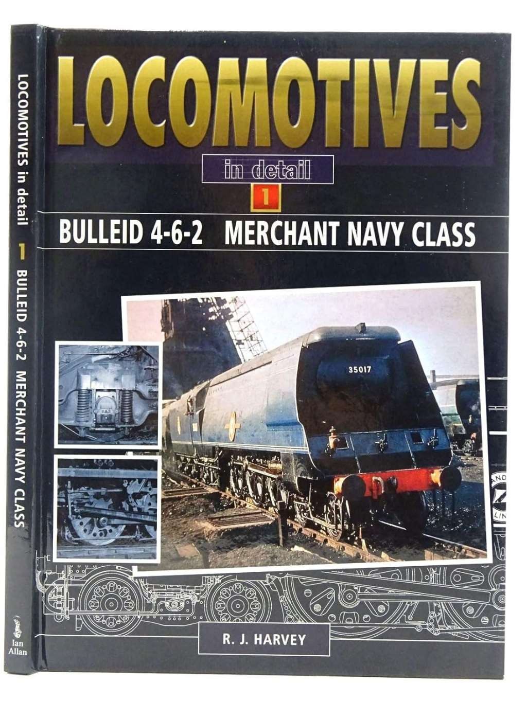 Bulleid 4-6-2 Pacific: Merchant Navy Class (Locomotives in Detail), R. J. Harvey