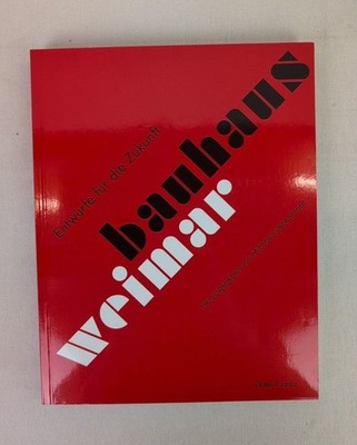 Bauhaus Weimar. Entwürfe für die Zukunft. Siebenbrodt, Michael: