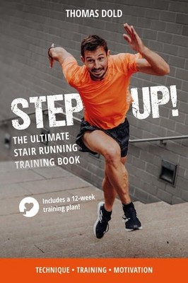 Step Up! - The Ultimate Stair Running Training Book Dold, Thomas: