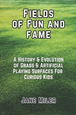 Fields of Fun and Fame: History & Evolution of Grass & Artificial Playing Surfac