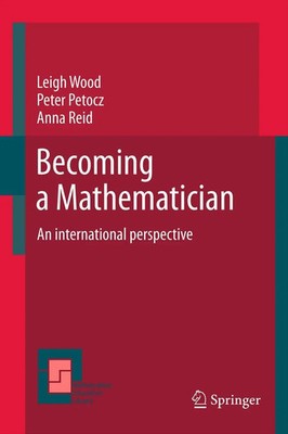 Becoming a Mathematician An international perspective Leigh N Wood (u. a.) Buch