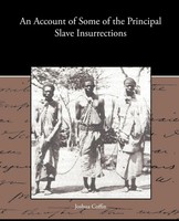 Joshua Coffin | An Account Of Some Of The Principal Slave Insurrections | Buch