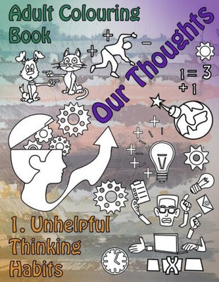 Our Thoughts (Unhelpful Thinking Habits) by Caroline Doidge