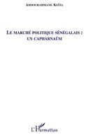 Abdourahmane Keita | Le Marché Politique SéNéGalais : Un CapharnaüM | Buch