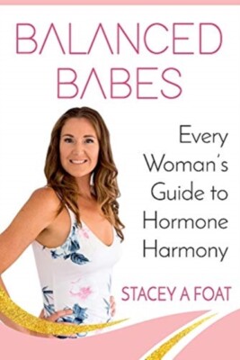 FOAT - Balanced Babes  Every Woman's Guide to Hormone Harmony - New pa - X555z