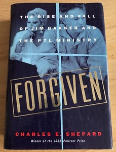 Forgiven The Rise Fall Of Jim Bakker The Ptl Charles E Shepard 1st Ed H B Ebay