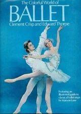 The colorful world of ballet - Hardcover By Crisp, Clement - GOOD