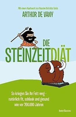 Die Steinzeit-Diät: So kriegen Sie Ihr Fett weg - Buch books4success