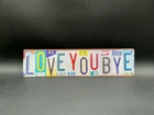 "Love You Bye" Vintage License Plate Wall Art Decor