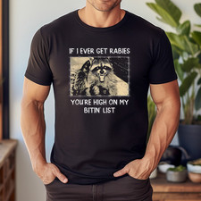 IF I Ever GET Rabies, You're HIGH ON My BITIN' List Trend T-Shirt