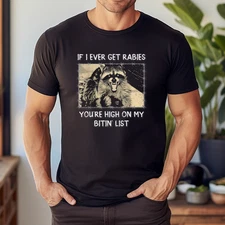 IF I Ever GET Rabies, You're HIGH ON My BITIN' List Trend T-Shirt