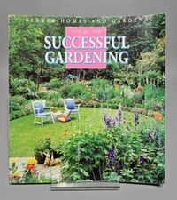 Better Homes and Gardens Step-By-Step Successful Gardening Vintage PB 1987