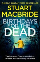 Birthdays For The Dead | Stuart Macbride | Taschenbuch | 496 S. | Englisch