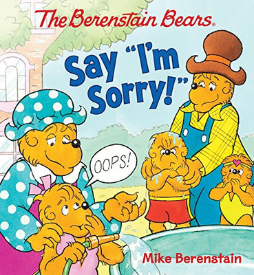 The Berenstain Bears Say I'm Sorry! - Berenstain, Mike