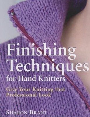 Finishing Techniques for Hand Knitters: Give Your Knitting That Prof - VERY GOOD