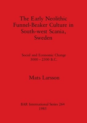 Larsson - Early Neolithic Funnel-Beaker Culture in South-west Scania  - X555z