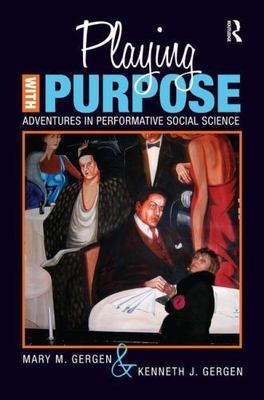 Playing With Purpose : Adventures in Performative Social Science, Paperback b...