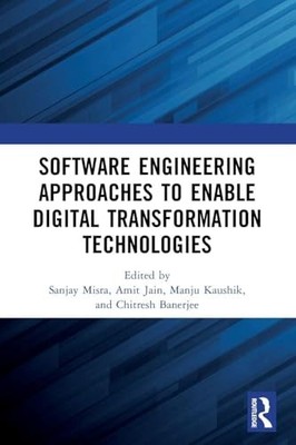 Software Engineering Approaches to Enable Digital Transformation Technologies b