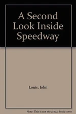 A Second Look Inside Speedway By John Louis