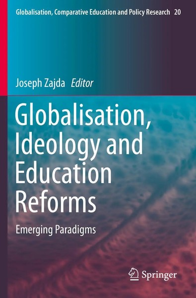 Globalisation, Ideology And Education Reforms Emerging Paradigms Joseph Zajda-image