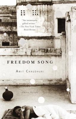 Freedom Song: Three Novels by Chaudhuri, Amit - paperback  -  Good