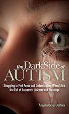 The Dark Side of Autism: Struggling to Find Peace and Understanding When Life's 