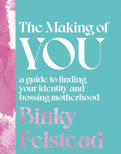 The Making of You by Binky Felstead (Hardback Book)