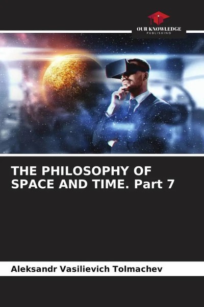 The Philosophy Of Space And Time. Part 7 Aleksandr Vasilievich Tolmachev Buch-image