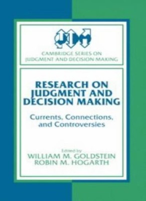 Research on Judgment and Decision Making: Currents, Connections,