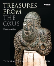 Treasures from the Oxus: The Art and Civilization of Central Asia by Massimo Vid