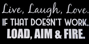 Download Lot Of 6 Live Laugh Love If That Doesn T Work Load Aim Fire Bumper Sticker Ebay