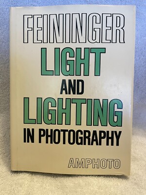 Light and Lighting in Photography by Andreas Feininger (1976, Hardcover)